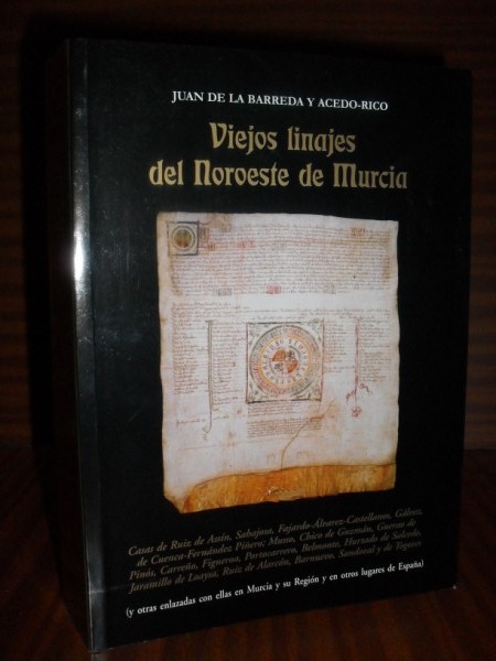 VIEJOS LINAJES DEL NOROESTE DE MURCIA.  Casas de... [ver descripcin]... (y otras enlazadas con ellas en Murcia y su regin y en otros lugares de Espaa)